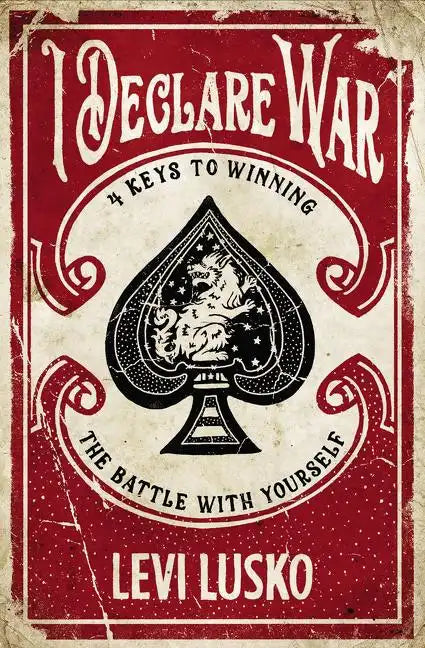 I Declare War: Four Keys to Winning the Battle with Yourself - Paperback
