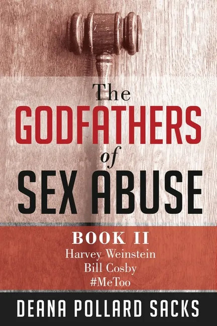 The Godfathers of Sex Abuse, Book II: Harvey Weinstein, Bill Cosby, #MeToo - Paperback