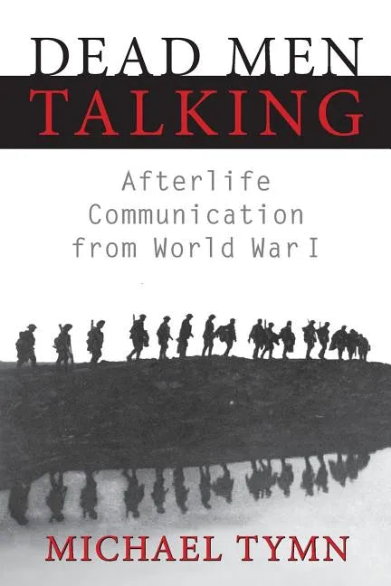 Dead Men Talking: Afterlife Communication from World War I - Paperback