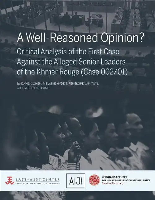 A Well-Reasoned Opinion? Critical Analysis of the First Case Against the Alleged Senior Leaders of the Khmer Rouge (Case 002/01) - Paperback