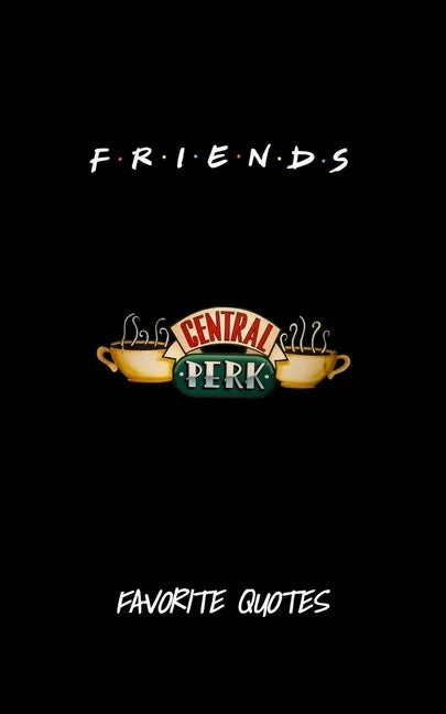 Friends - Favorite Quotes From The Show: Including Pictures - Paperback