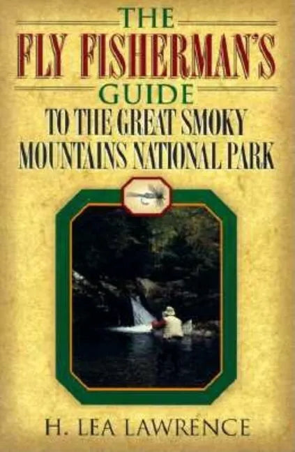 The Fly Fisherman's Guide to the Great Smoky Mountains National Park - Paperback