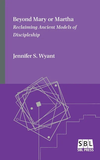 Beyond Mary or Martha: Reclaiming Ancient Models of Discipleship - Hardcover