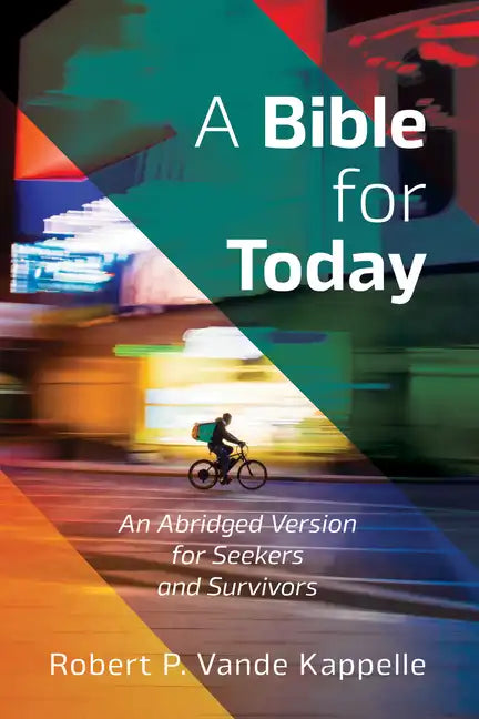 A Bible for Today: An Abridged Version for Seekers and Survivors - Hardcover