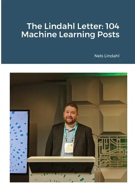The Lindahl Letter: 104 Machine Learning Posts - Paperback