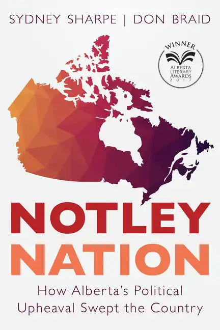 Notley Nation: How Alberta's Political Upheaval Swept the Country - Paperback