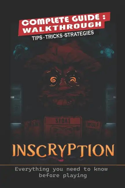 Inscryption Complete Guide: Tips, Tricks, Strategies- everything you need to know before playing - Paperback
