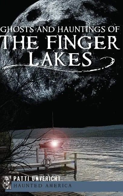 Ghosts and Hauntings of the Finger Lakes - Hardcover