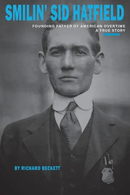 Smilin' Sid Hatfield: Founding Father of American Overtime - Paperback