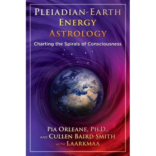 Pleiadian Earth Energy Astrology: Charting the Spirals of Consciousness - Paperback