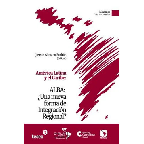 América Latina y el Caribe: ALBA: ¿Una nueva forma de Integración Regional? - Paperback