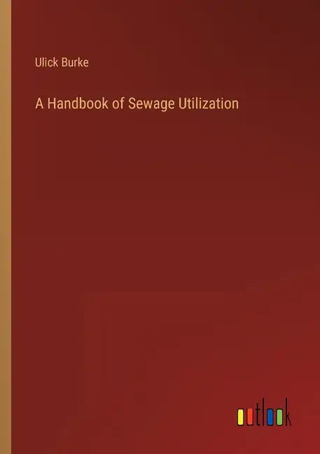 A Handbook of Sewage Utilization - Paperback