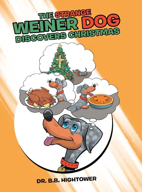 The Strange Weiner Dog Discovers Christmas - Hardcover