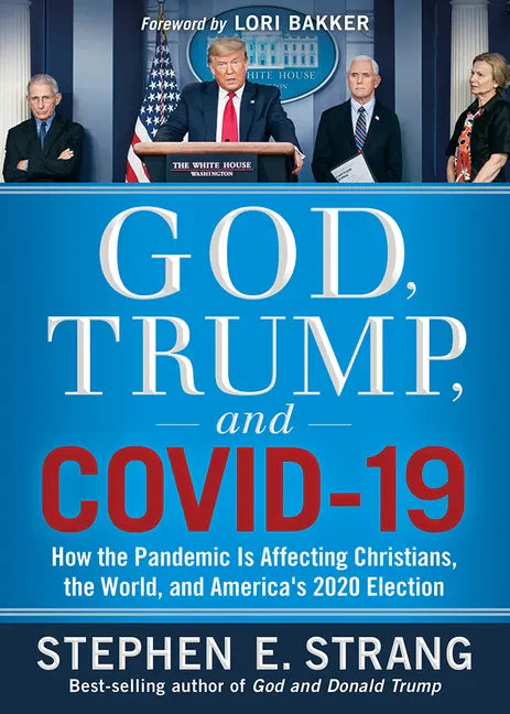 God, Trump, and Covid-19: How the Pandemic Is Affecting Christians, the World, and America's 2020 Election - Paperback