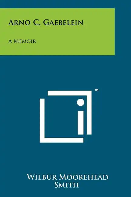 Arno C. Gaebelein: A Memoir - Paperback