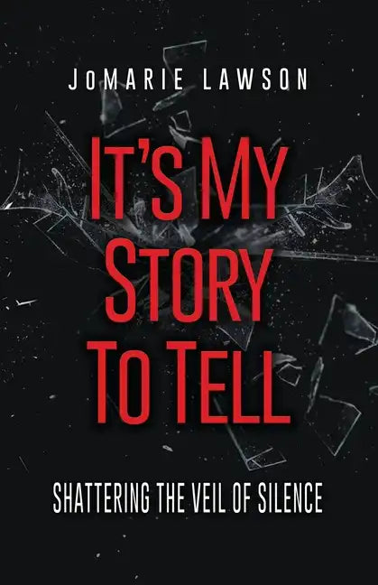 It's My Story to Tell: Shattering the Veil of Silence - Paperback