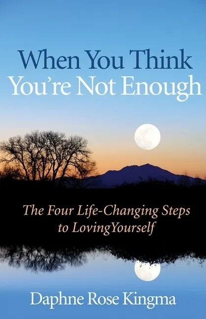 When You Think You're Not Enough: The Four Life-Changing Steps to Loving Yourself (Gift for Women, Motivational Book, and Fans of Never Good Enough or - Paperback