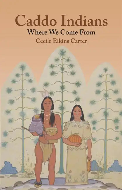 Caddo Indians: Where We Come Fron - Paperback