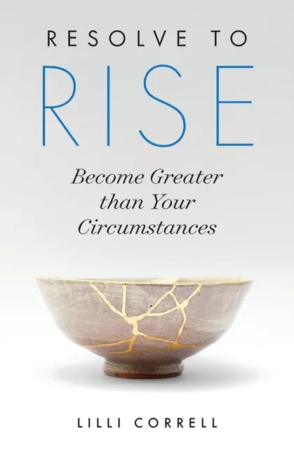 Resolve to Rise: Become Greater than Your Circumstances - Paperback