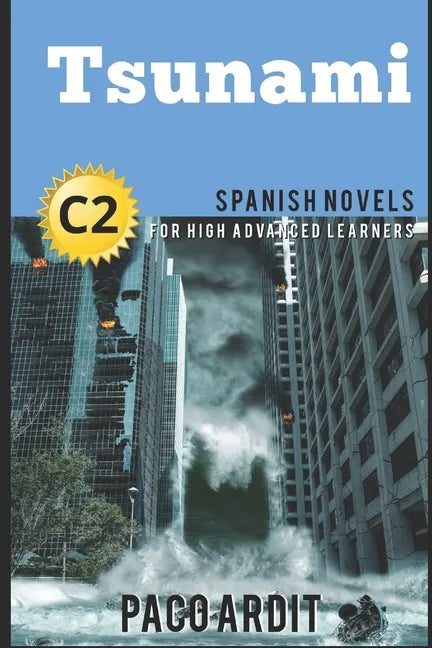 Spanish Novels: Tsunami (Spanish Novels for High Advanced Learners - C2) - Paperback