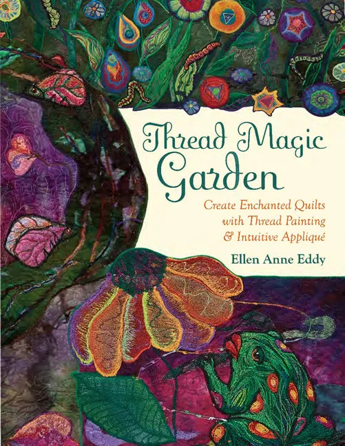 Thread Magic: The Enchanted World of Ellen Anne Eddy - Paperback