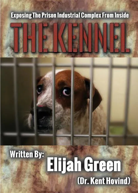 The Kennel: Exposing the Prison Industrial Complex From Within - Paperback