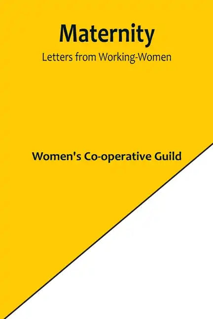 Maternity: Letters from Working-Women - Paperback