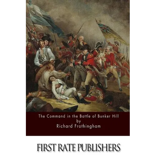 The Command in the Battle of Bunker Hill - Paperback