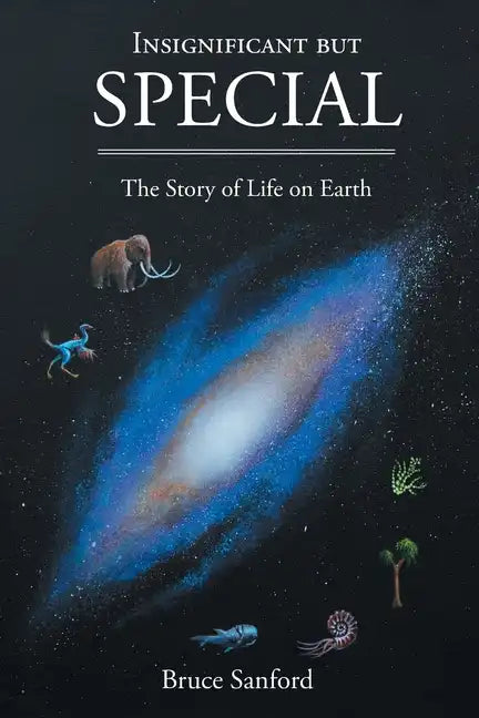 Insignificant but Special: The Story of Life on Earth - Paperback