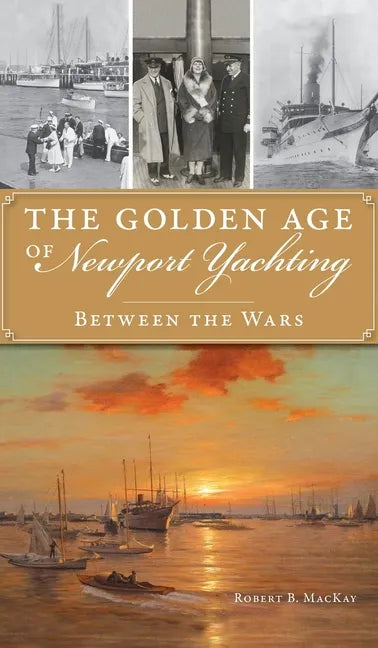 Golden Age of Newport Yachting: Between the Wars - Hardcover