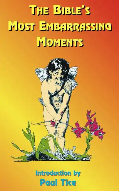 The Bible's Most Embarrassing Moments: Contains Portions of the Old and New Testaments - Paperback