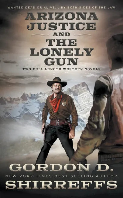 Arizona Justice and The Lonely Gun: Two Full Length Western Novels - Paperback