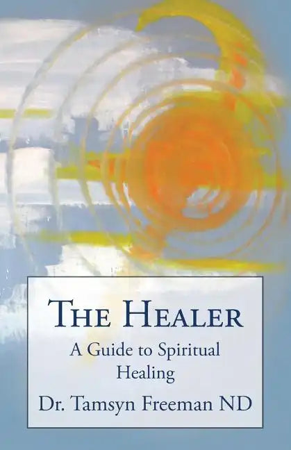 The Healer: A Guide to Spiritual Healing - Paperback