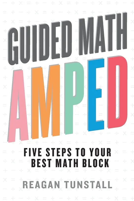 Guided Math AMPED: Five Steps to Your Best Math Block - Paperback