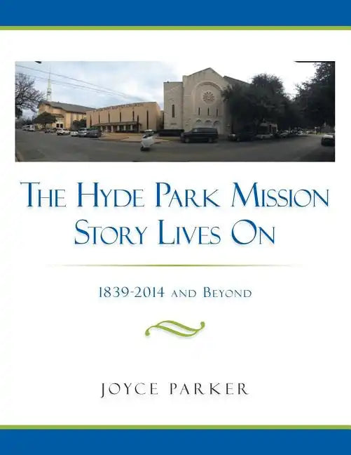 The Hyde Park Mission Story Lives on: 1839-2014 and Beyond - Paperback