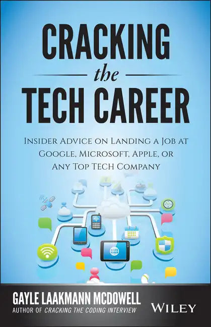 Cracking the Tech Career: Insider Advice on Landing a Job at Google, Microsoft, Apple, or Any Top Tech Company - Paperback
