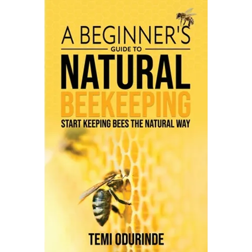 Natural Beekeeping: A beginner's guide - Paperback