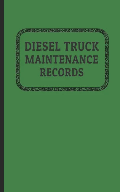 Diesel Truck Maintenance Records: Made for Truck Owners 5 x 8 - 120 Pages - Paperback