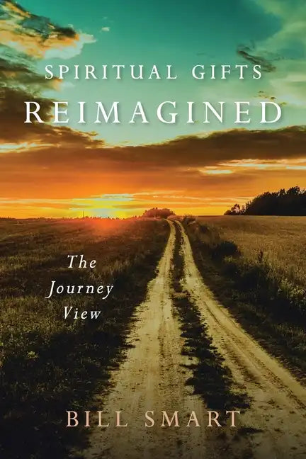 Spiritual Gifts Reimagined: The Journey View - Paperback
