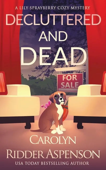 Decluttered and Dead A Lily Sprayberry Realtor Cozy Mystery: The Lily Sprayberry Cozy Mystery Series Book 2 - Paperback