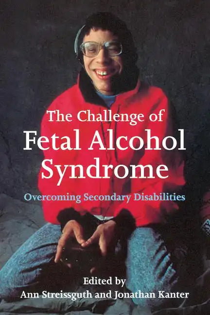 The Challenge of Fetal Alcohol Syndrome: Overcoming Secondary Disabilities - Paperback