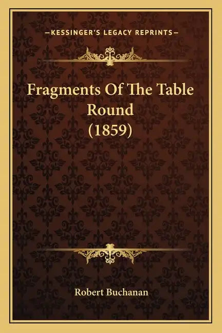 Fragments Of The Table Round (1859) - Paperback