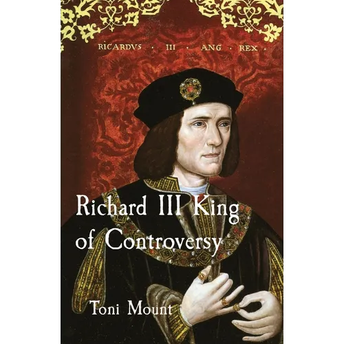 Richard III King of Controversy - Paperback