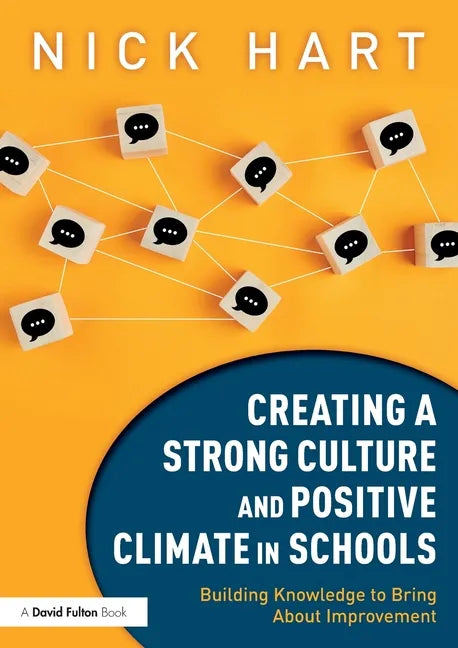Creating a Strong Culture and Positive Climate in Schools: Building Knowledge to Bring About Improvement - Paperback