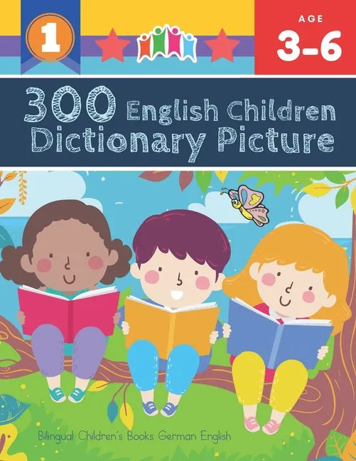 300 English Children Dictionary Picture. Bilingual Children's Books German English: Full colored cartoons pictures vocabulary builder (animal, numbers - Paperback