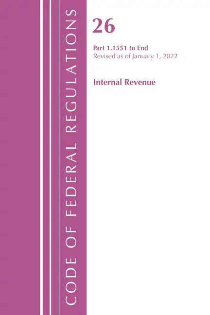 Code of Federal Regulations, Title 26 Internal Revenue 1.1551-End, Revised as of April 1, 2021 - Paperback