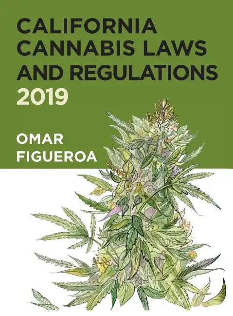California Cannabis Laws and Regulations: 2019 Edition - Hardcover