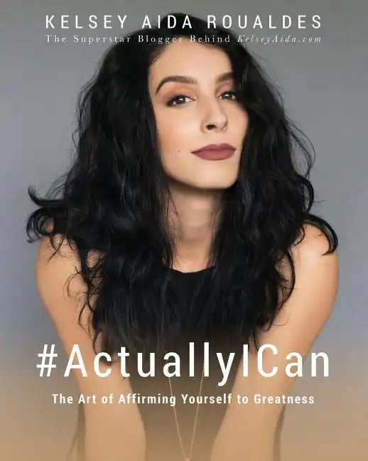 #ActuallyICan: The Art of Affirming Yourself to Greatness - Paperback