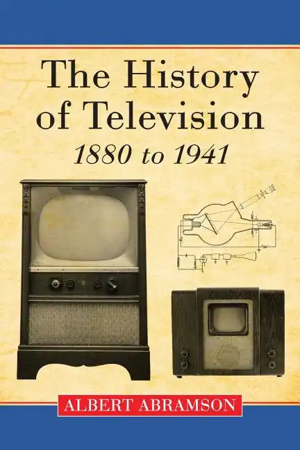 The History of Television, 1880 to 1941 - Paperback