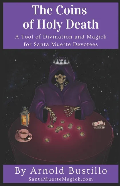 The Coins of Holy Death: A Tool of Divination and Magick for Santa Muerte Devotees - Paperback